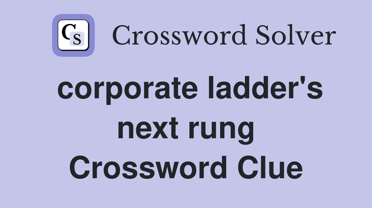 corporate ladder's next rung Crossword Clue