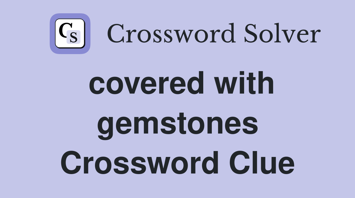 covered with gemstones Crossword Clue