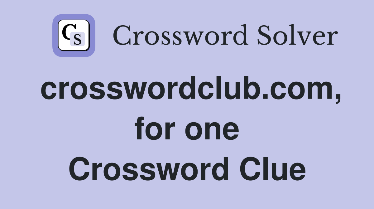 crosswordclub.com, for one Crossword Clue