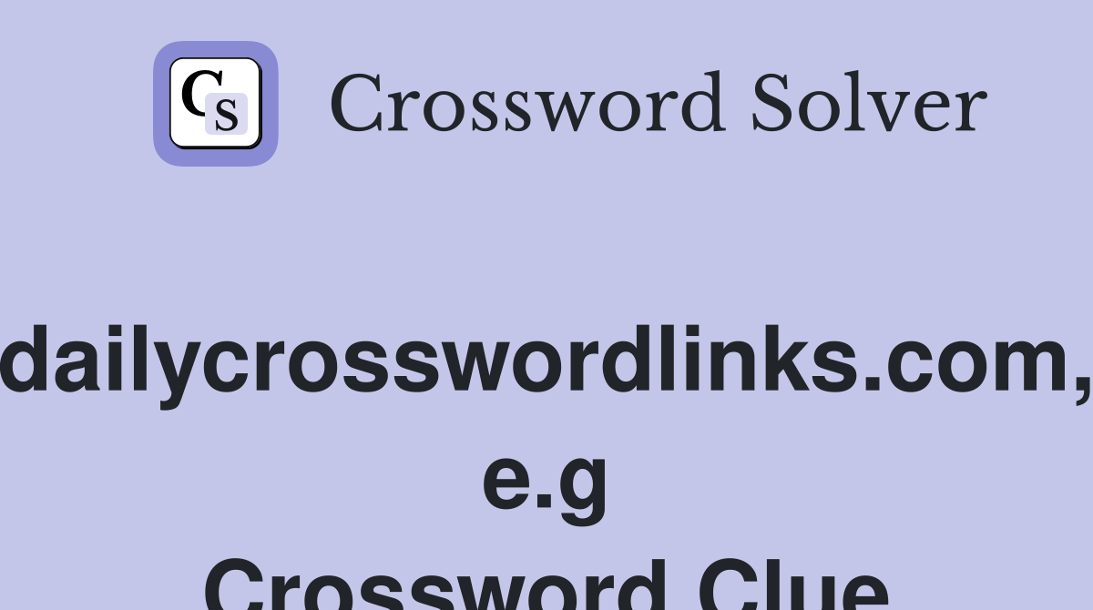 dailycrosswordlinks com e g Crossword Clue Answers Crossword Solver dailycrosswordlinks com e g Crossword Clue Answers Crossword Solver