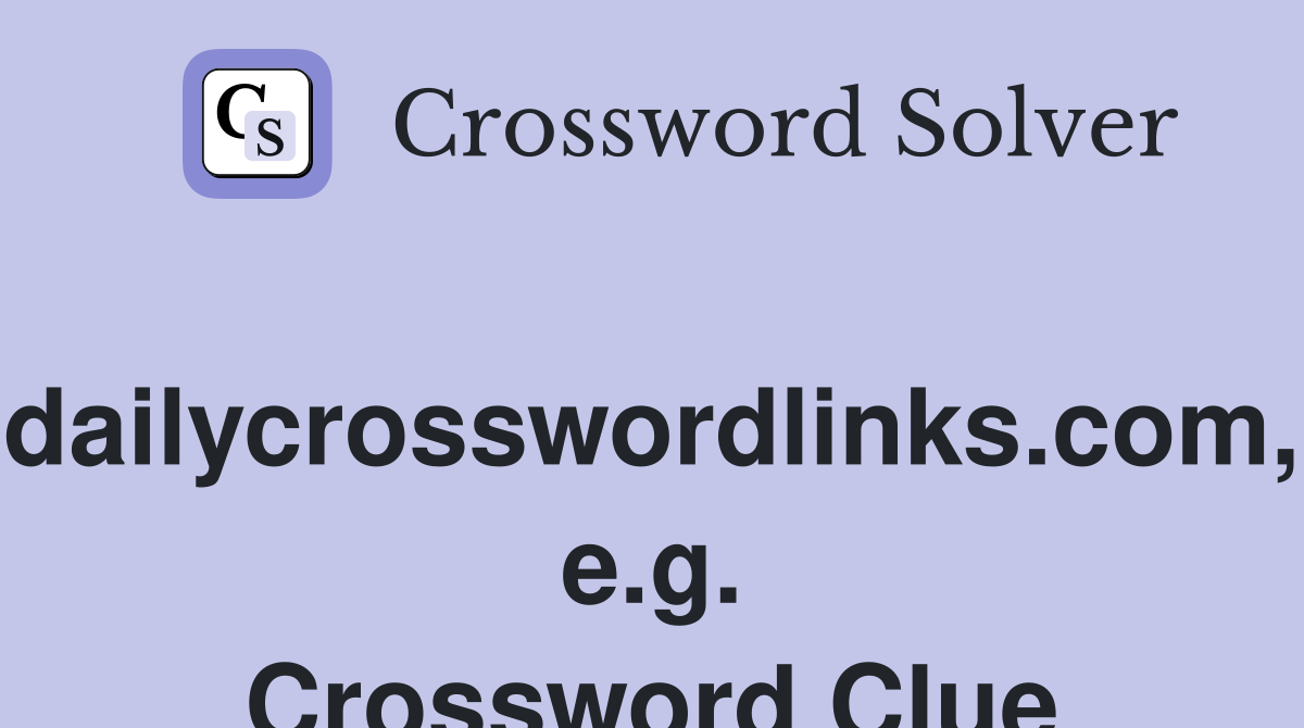 dailycrosswordlinks.com, e.g. Crossword Clue