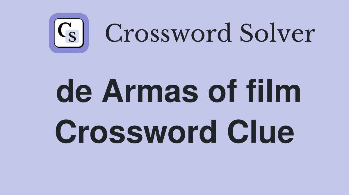 de Armas of film Crossword Clue