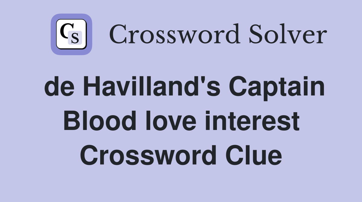 de Havilland's Captain Blood love interest Crossword Clue