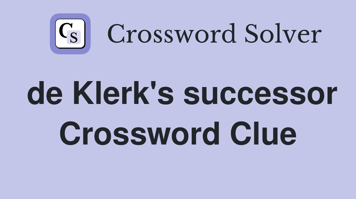 de Klerk's successor Crossword Clue
