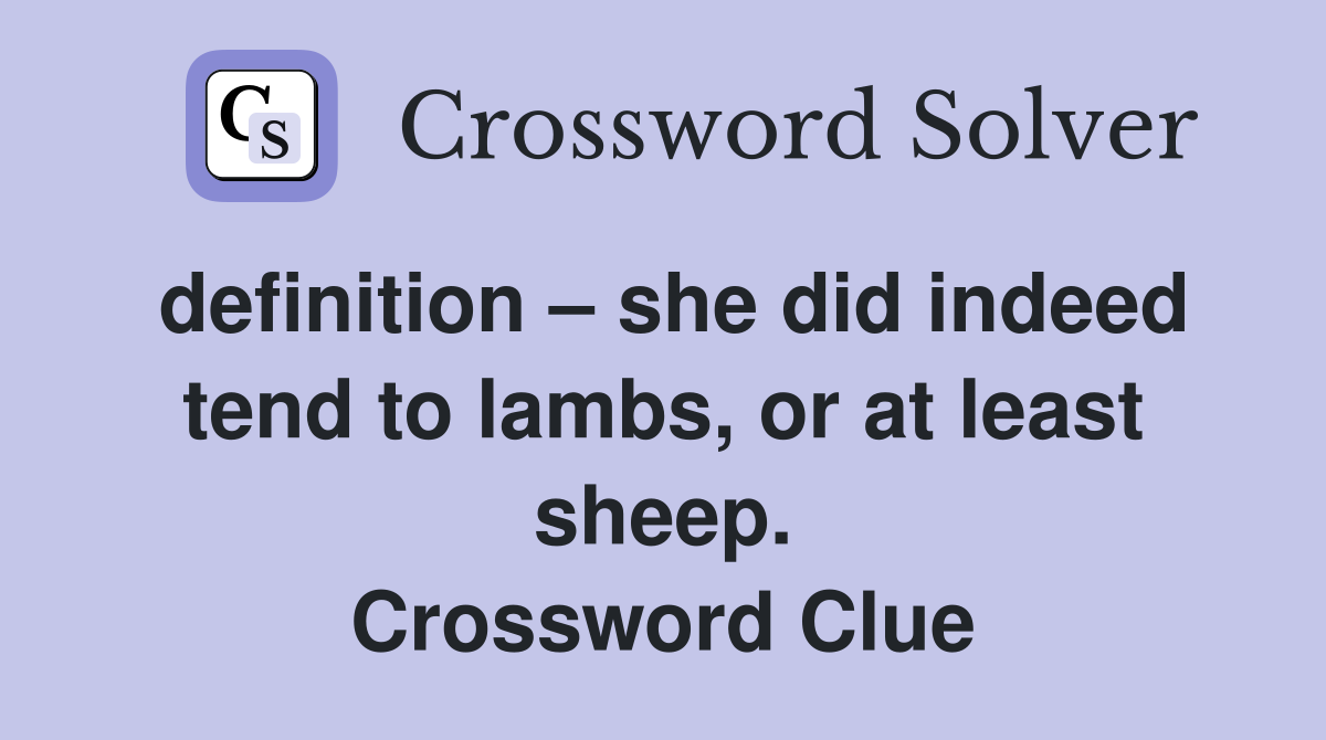 definition – she did indeed tend to lambs, or at least sheep. Crossword Clue