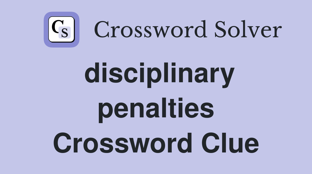 disciplinary penalties Crossword Clue