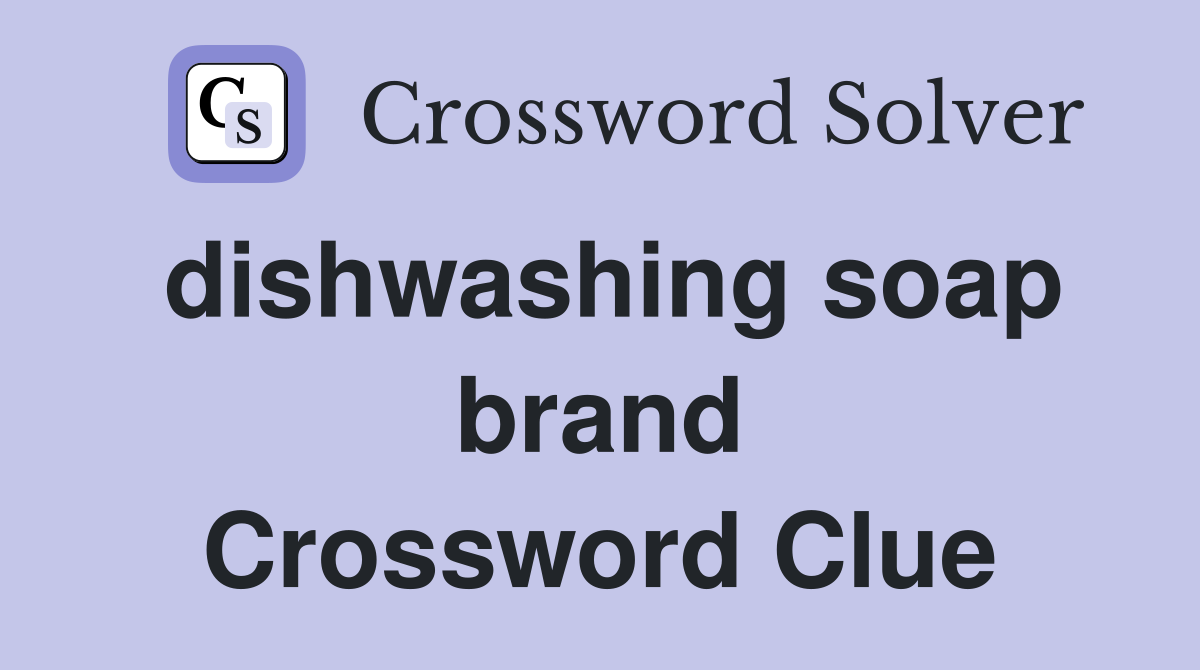 dishwashing soap brand Crossword Clue