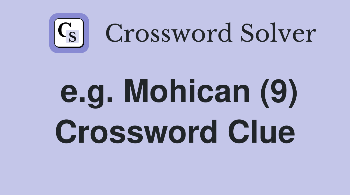 e.g. Mohican (9) Crossword Clue