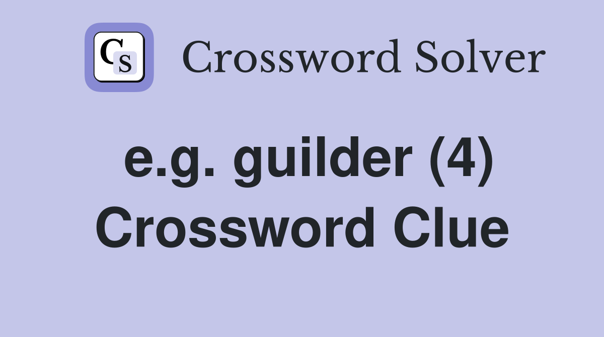 e.g. guilder (4) Crossword Clue