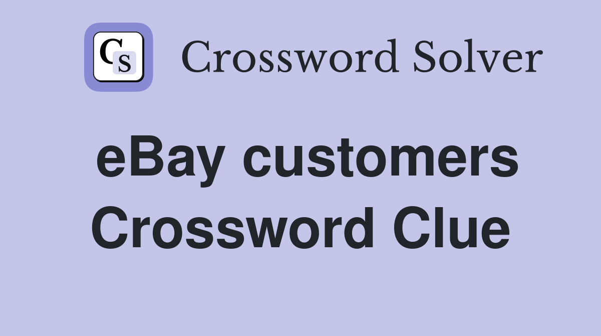 eBay customers Crossword Clue