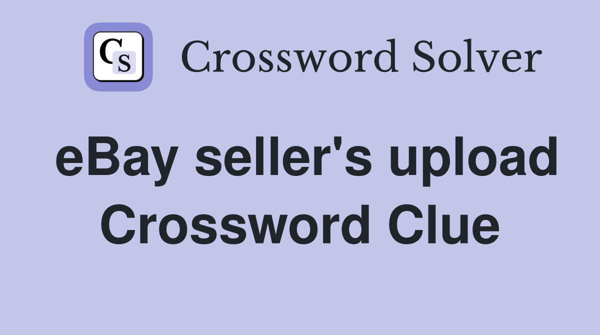 eBay seller's upload Crossword Clue