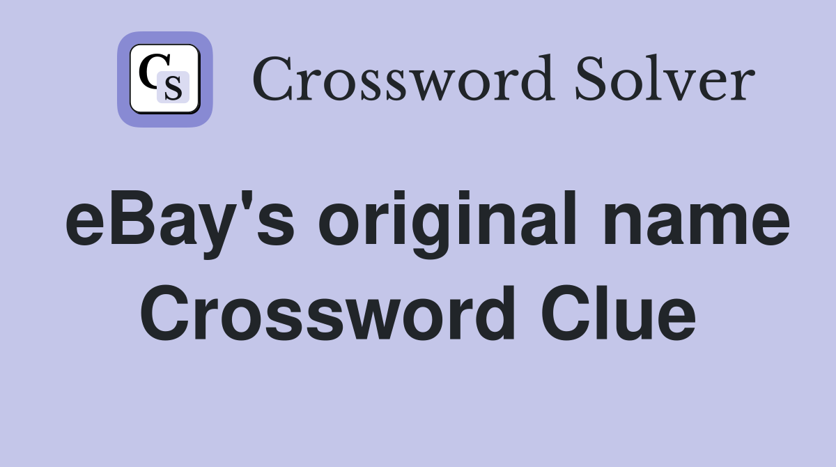 eBay's original name Crossword Clue