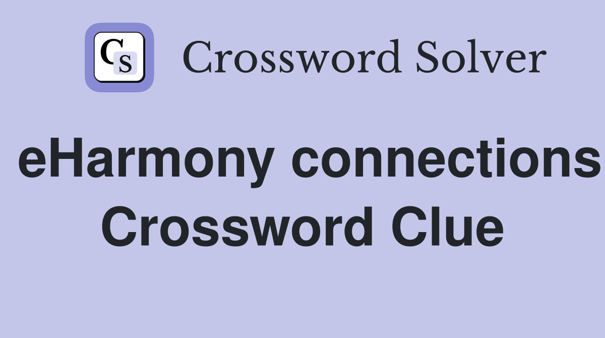 eHarmony connections Crossword Clue