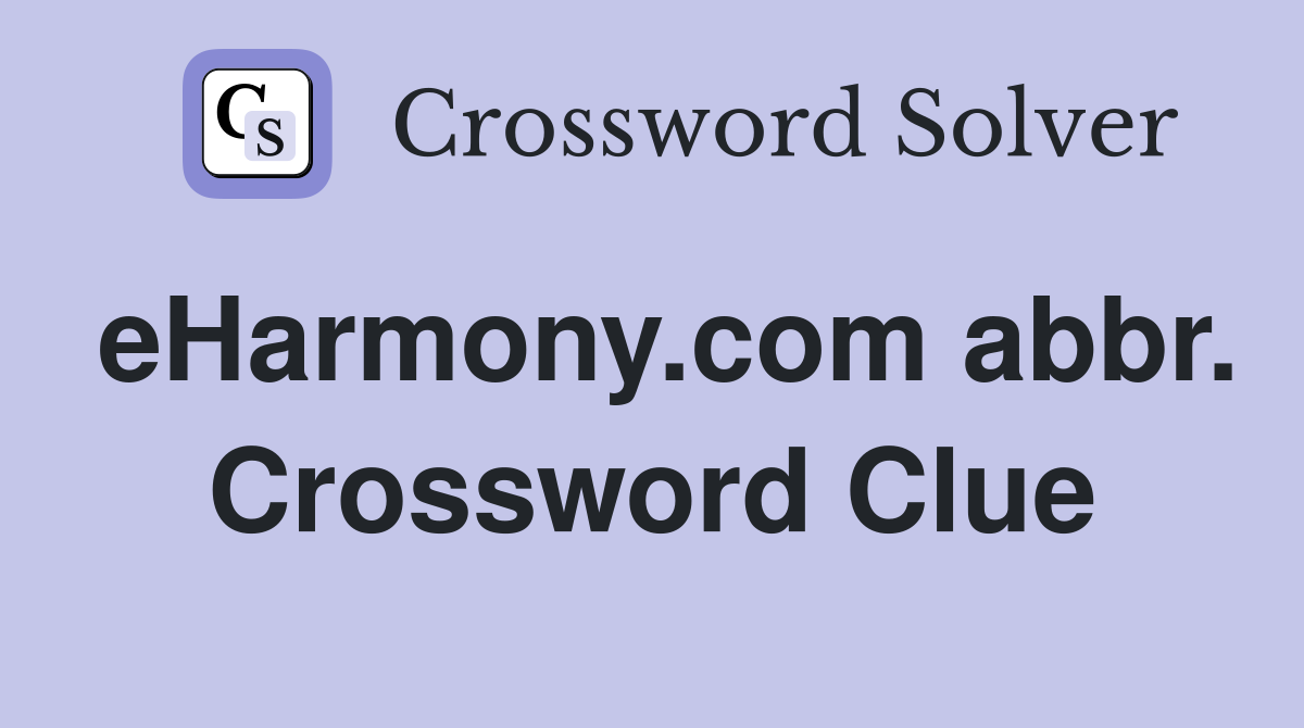 eHarmony.com abbr. Crossword Clue