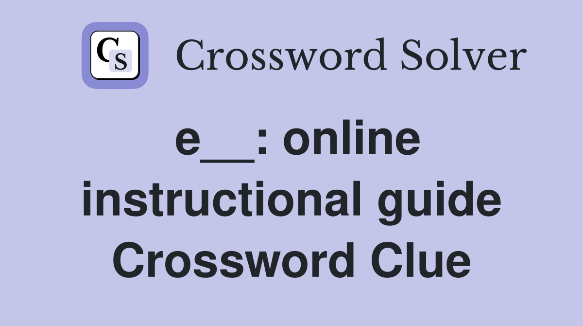 e__: online instructional guide Crossword Clue