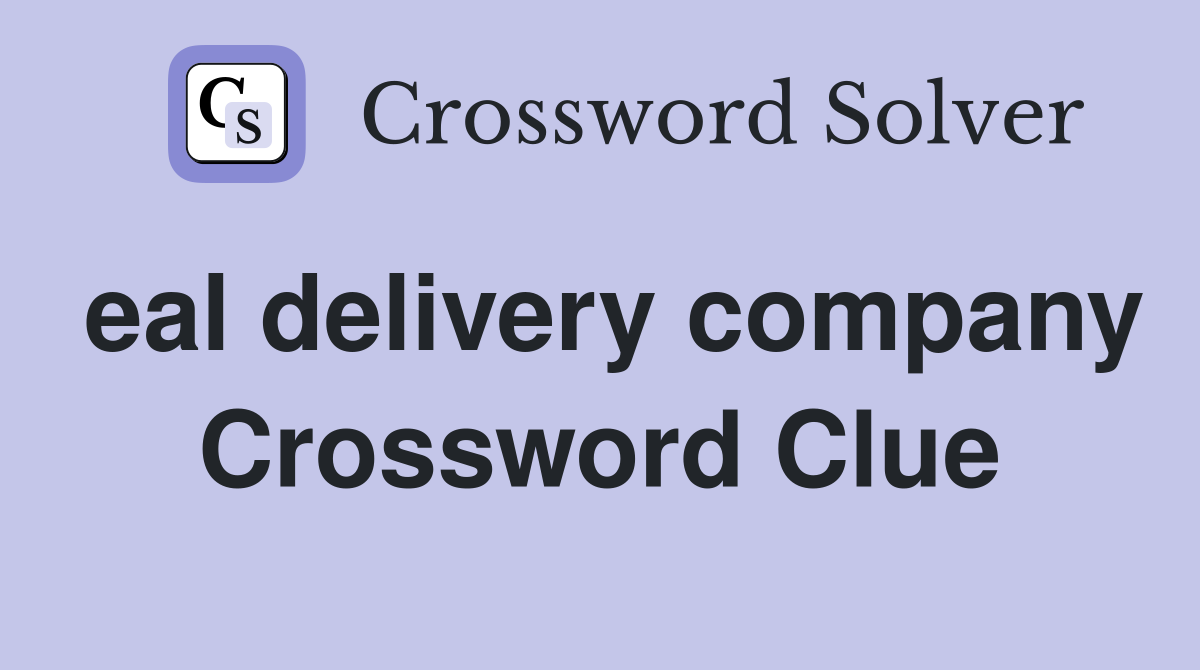 eal delivery company Crossword Clue