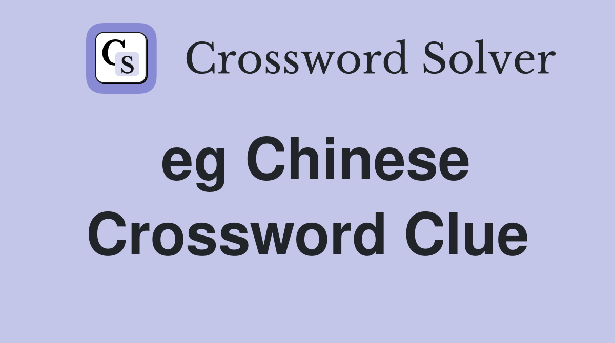 eg Chinese Crossword Clue