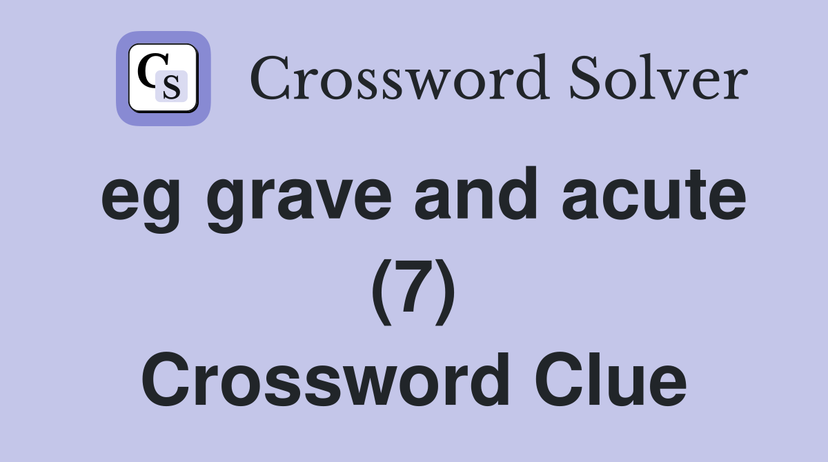 eg grave and acute (7) Crossword Clue