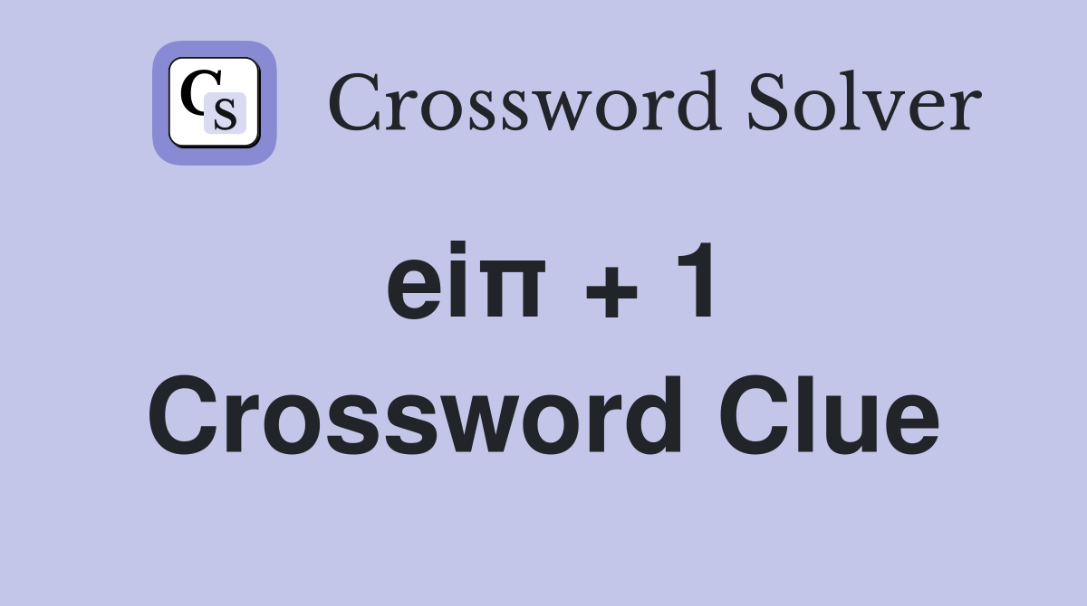 eiπ + 1 Crossword Clue