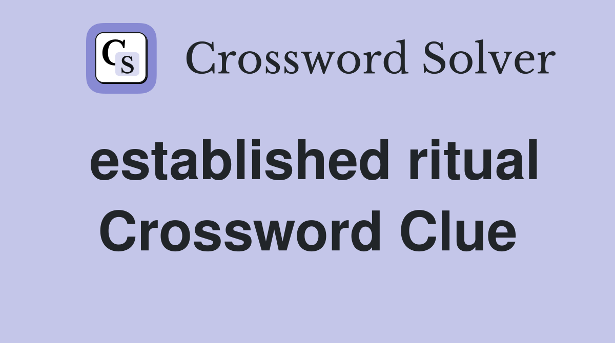 established ritual Crossword Clue