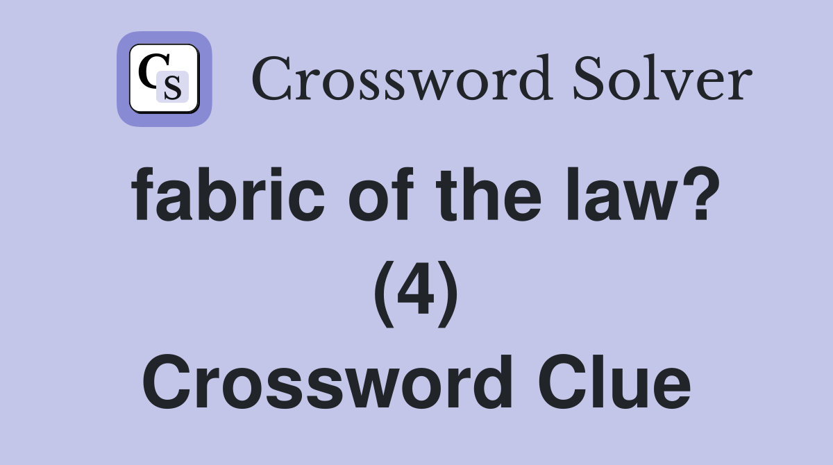 fabric of the law? (4) Crossword Clue