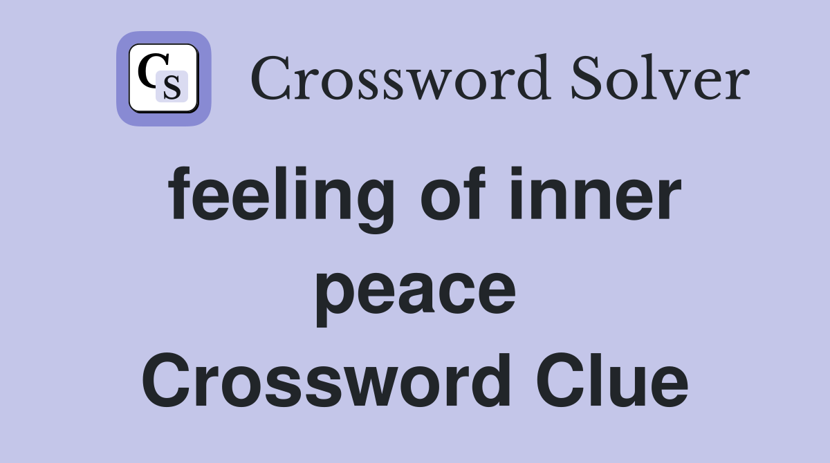 feeling of inner peace Crossword Clue
