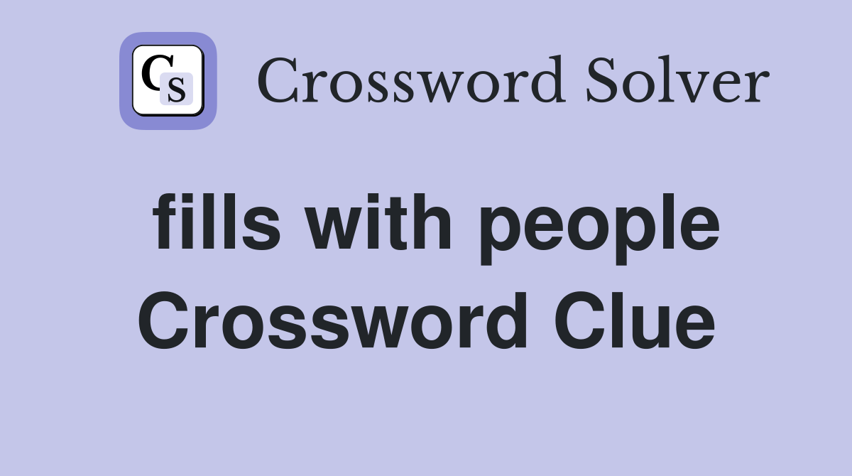 fills with people Crossword Clue