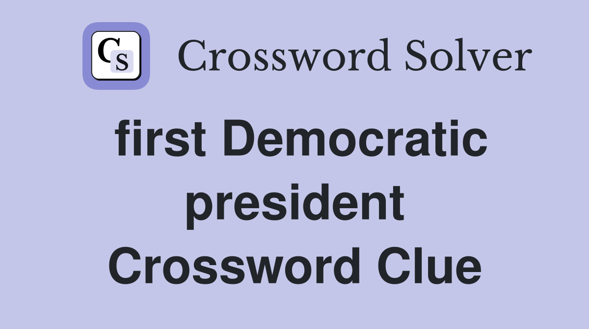first Democratic president Crossword Clue