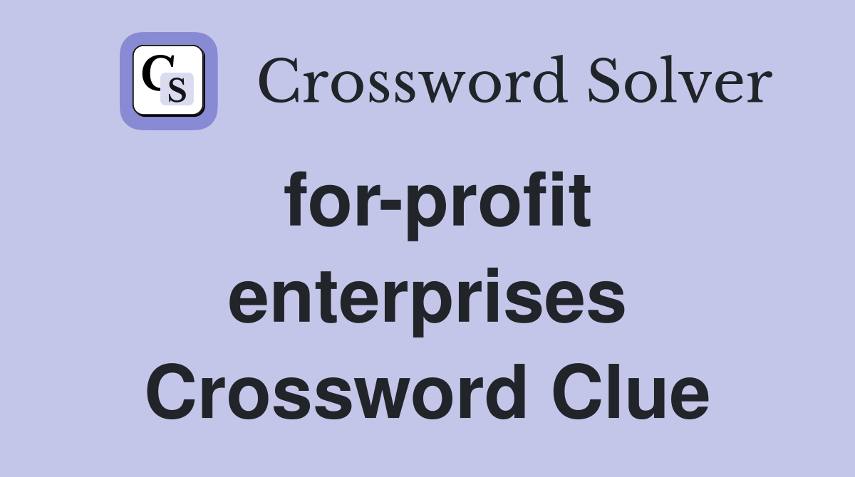 for-profit enterprises Crossword Clue