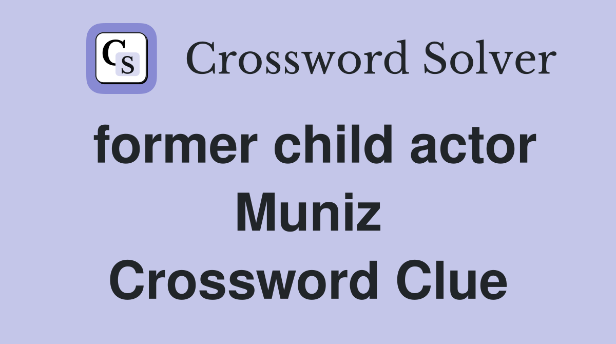former child actor Muniz Crossword Clue