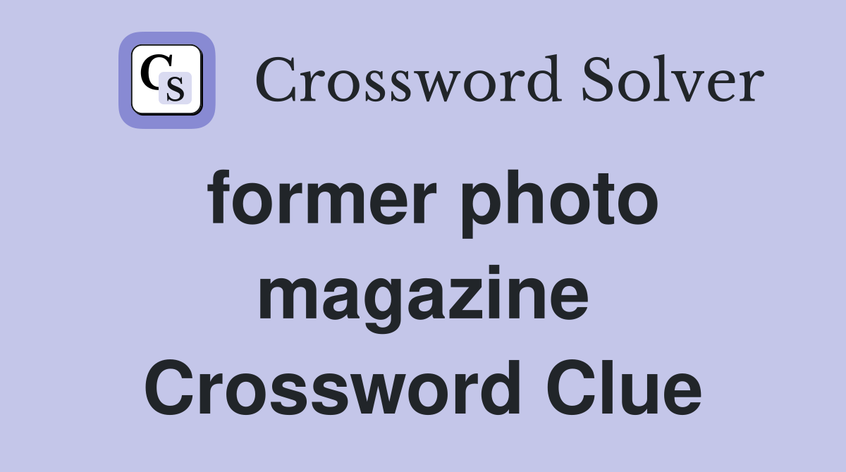 former photo magazine Crossword Clue