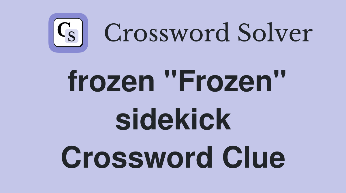 frozen "Frozen" sidekick Crossword Clue
