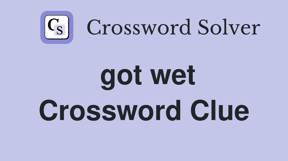 got wet Crossword Clue