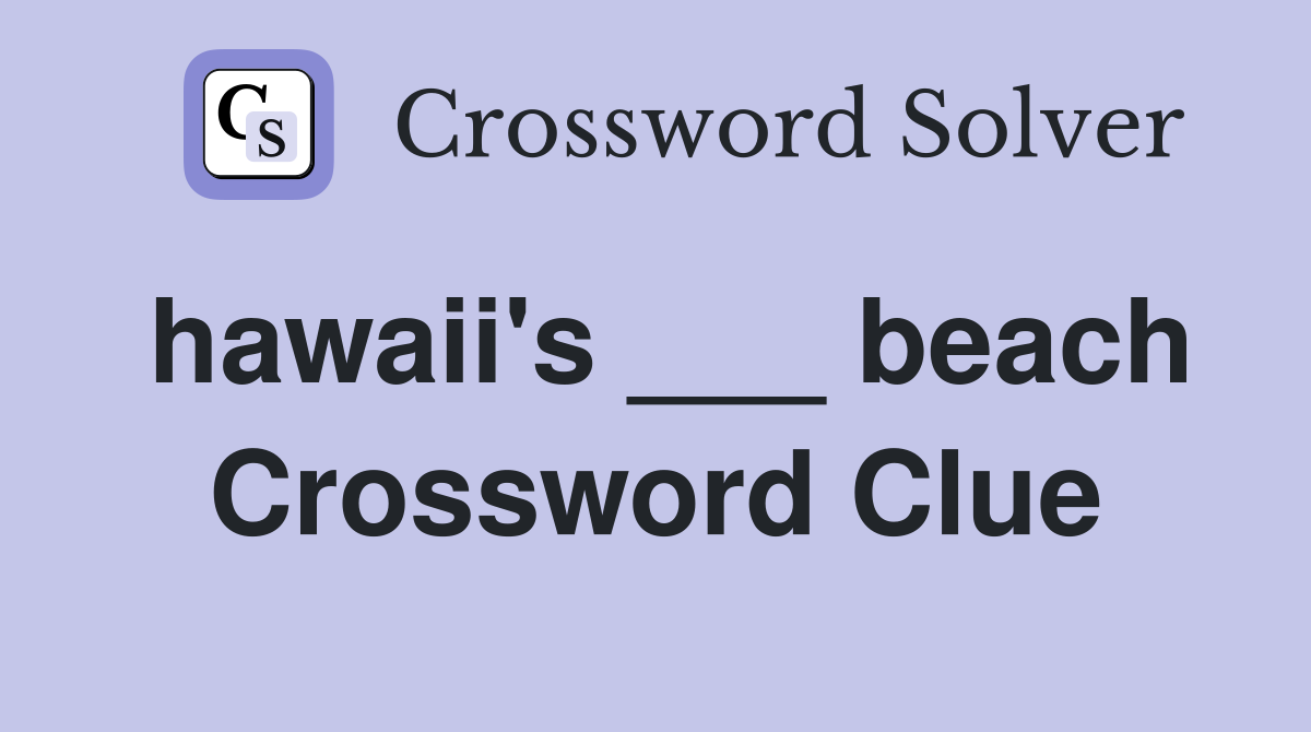 hawaii's ___ beach Crossword Clue