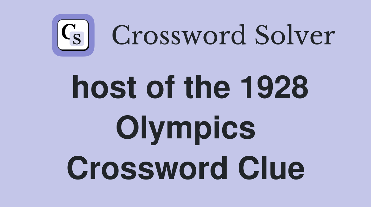 host of the 1928 Olympics Crossword Clue