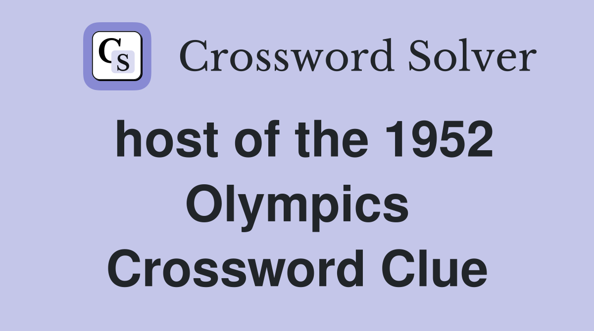 host of the 1952 Olympics Crossword Clue