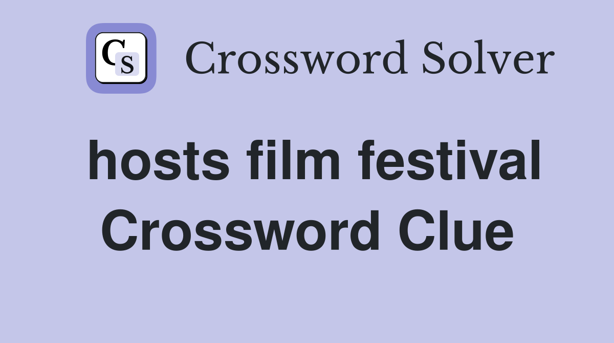 hosts film festival Crossword Clue