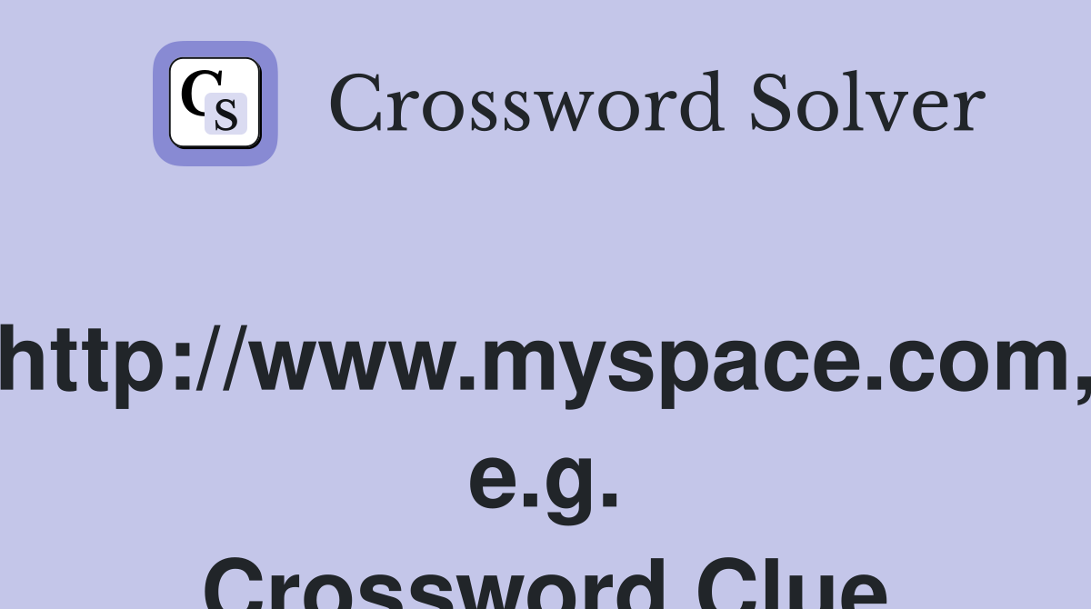 http://www.myspace.com, e.g. Crossword Clue