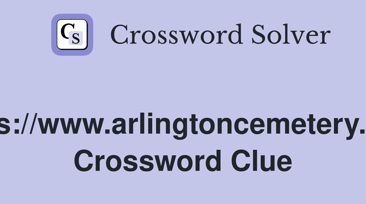 https://www.arlingtoncemetery.mil? Crossword Clue