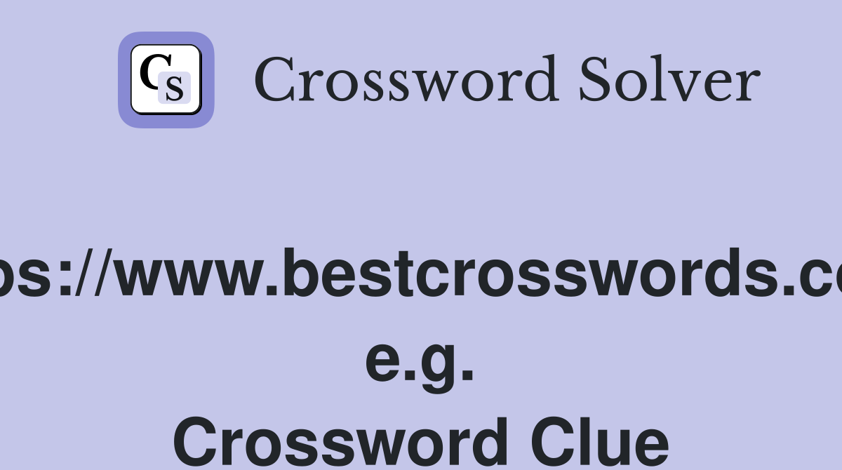https://www.bestcrosswords.com, e.g. Crossword Clue