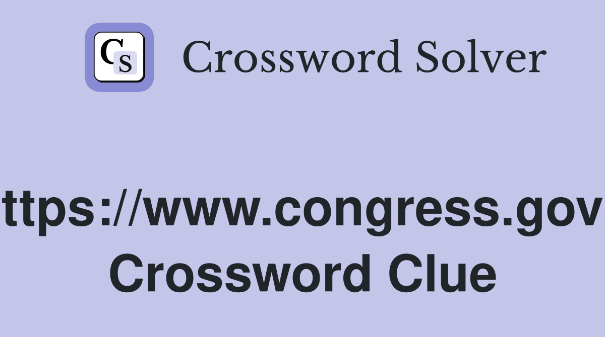 https://www.congress.gov? Crossword Clue