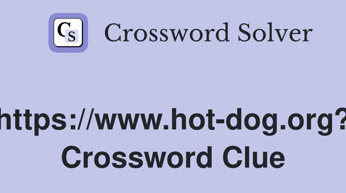 https://www.hot-dog.org? Crossword Clue