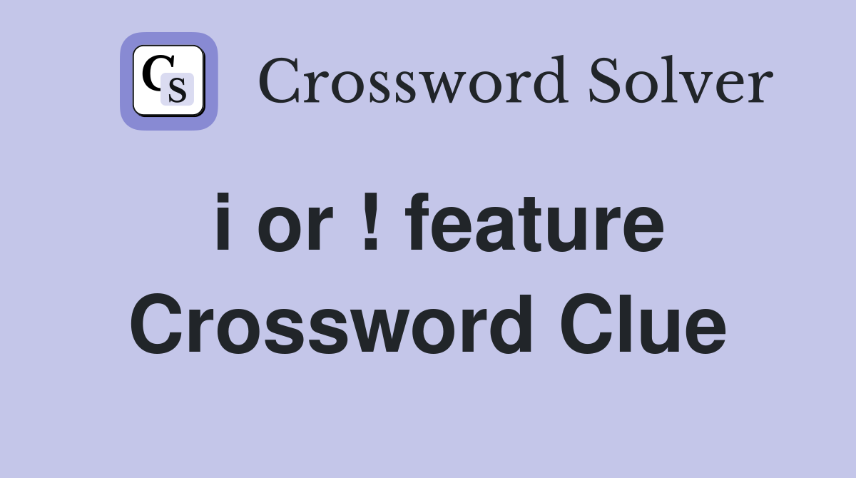 i or ! feature Crossword Clue