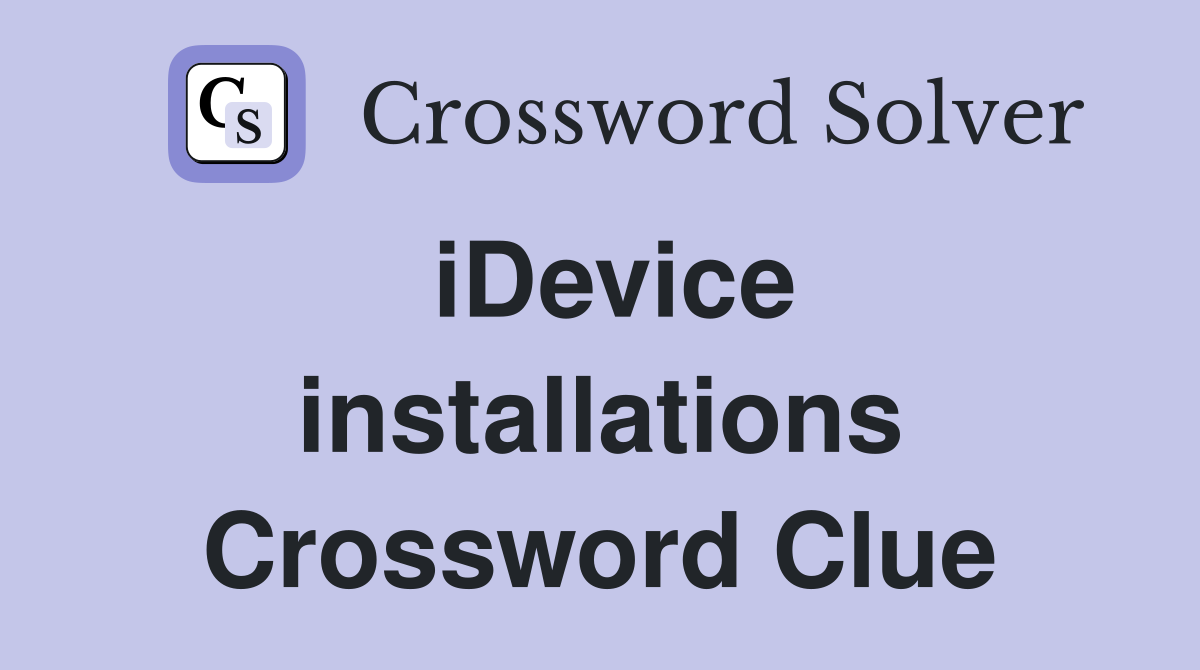iDevice installations Crossword Clue