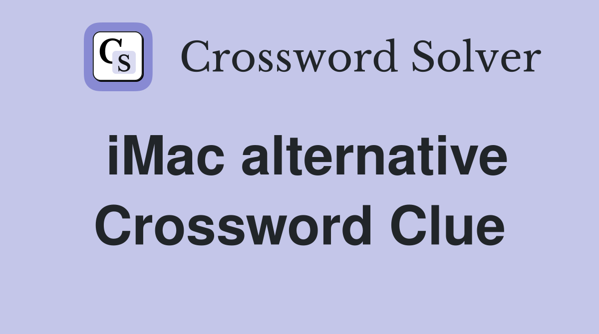 iMac alternative Crossword Clue