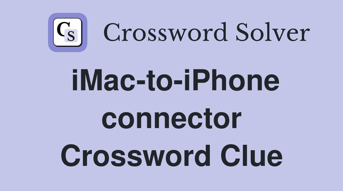 iMac-to-iPhone connector Crossword Clue