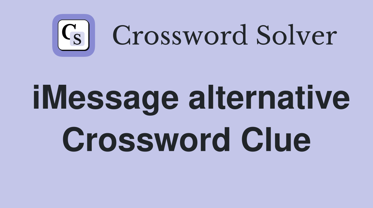 iMessage alternative Crossword Clue
