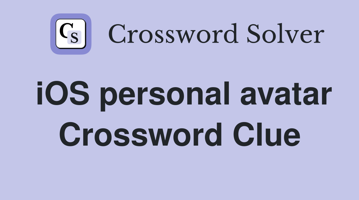 iOS personal avatar Crossword Clue