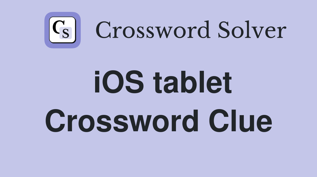 iOS tablet Crossword Clue