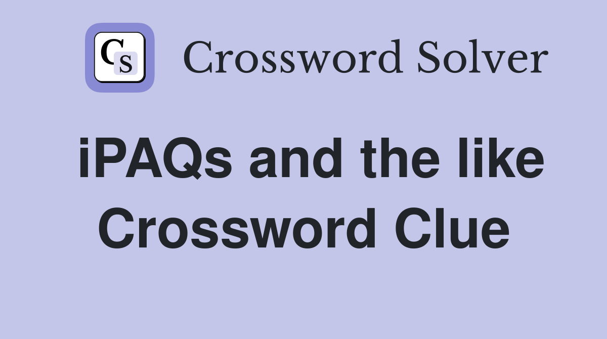iPAQs and the like Crossword Clue